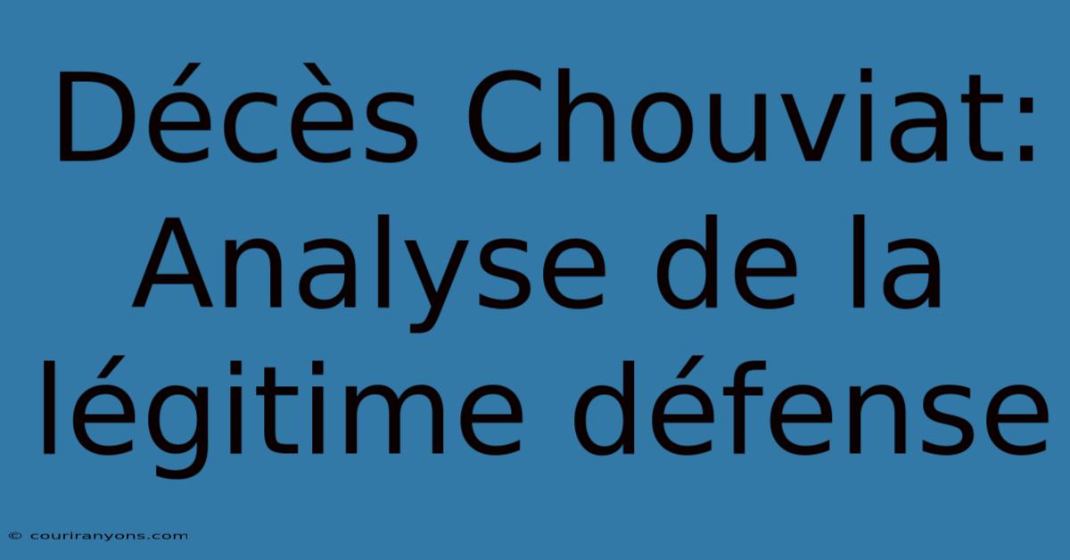 Décès Chouviat: Analyse De La Légitime Défense