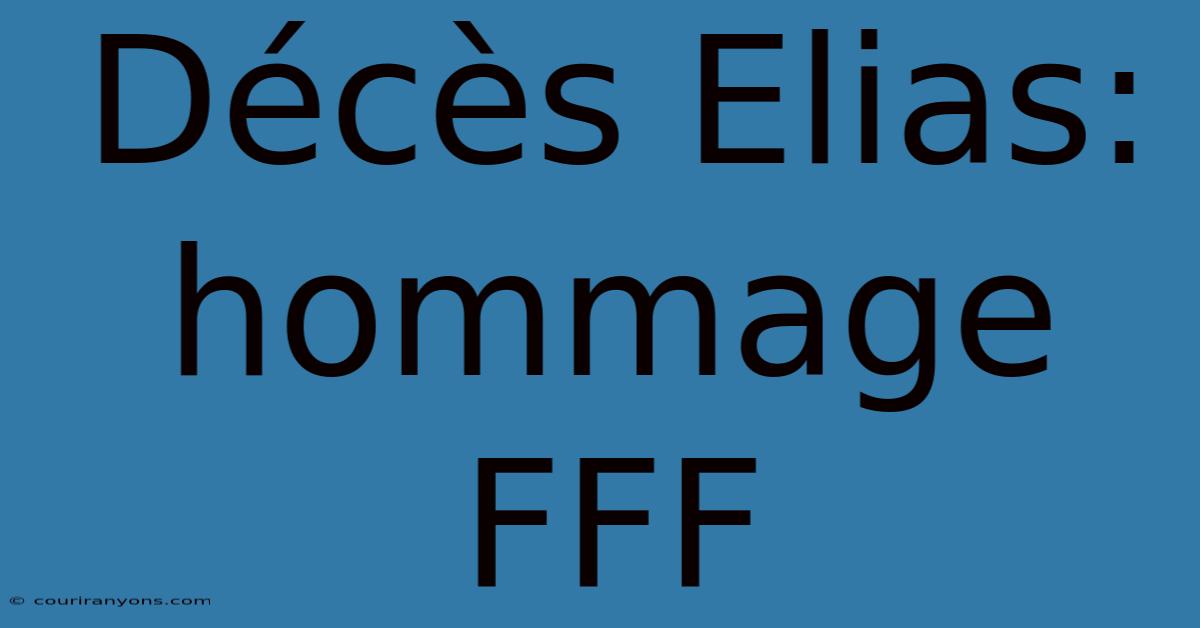 Décès Elias: Hommage FFF