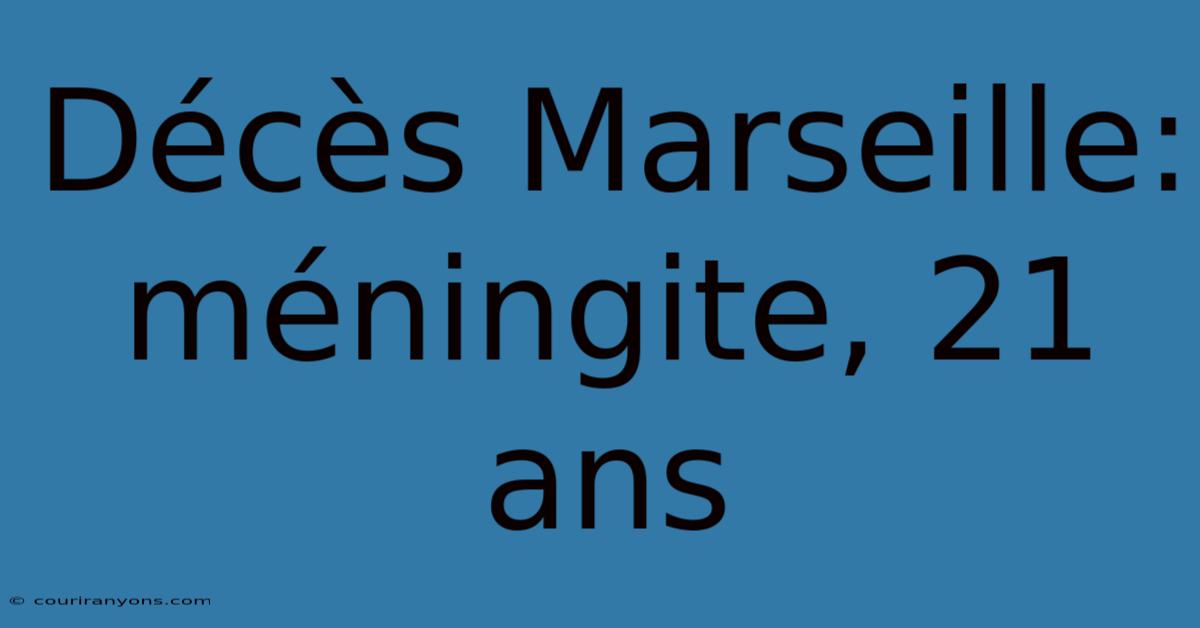 Décès Marseille: Méningite, 21 Ans