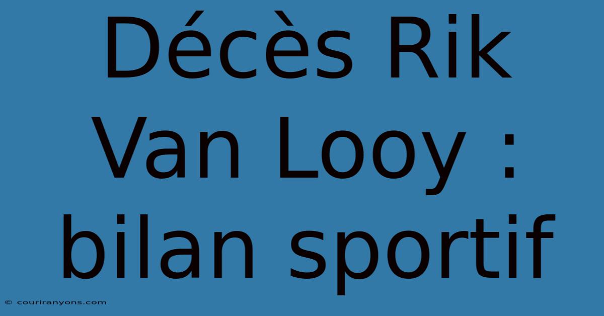 Décès Rik Van Looy : Bilan Sportif