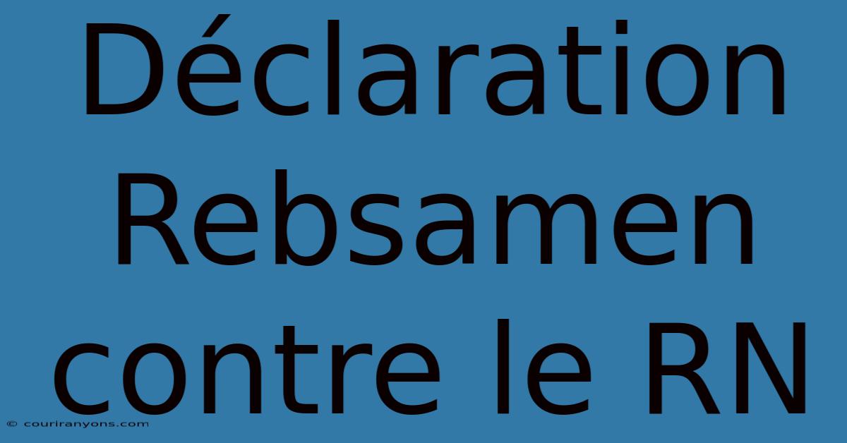 Déclaration Rebsamen Contre Le RN