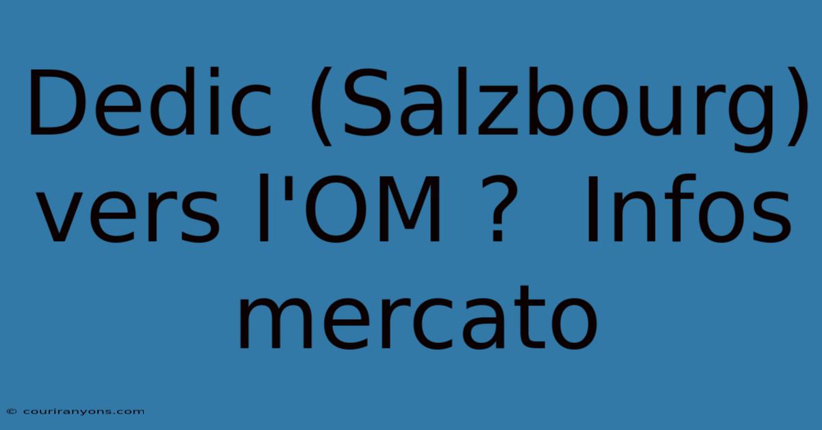 Dedic (Salzbourg) Vers L'OM ?  Infos Mercato