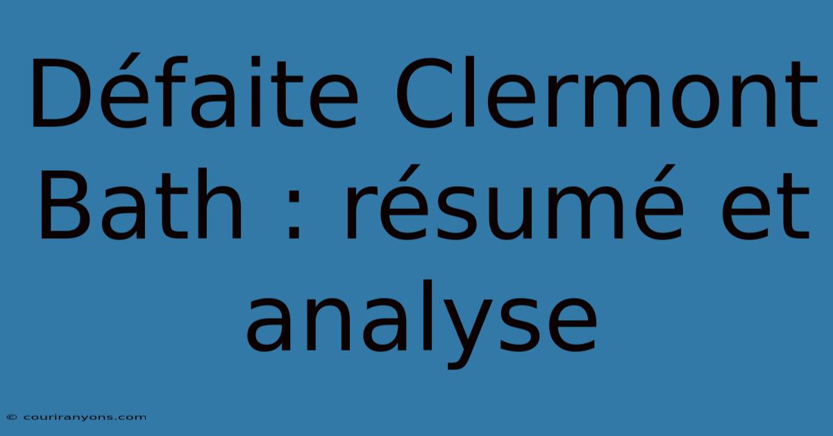 Défaite Clermont Bath : Résumé Et Analyse