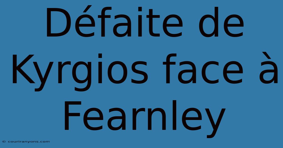 Défaite De Kyrgios Face À Fearnley