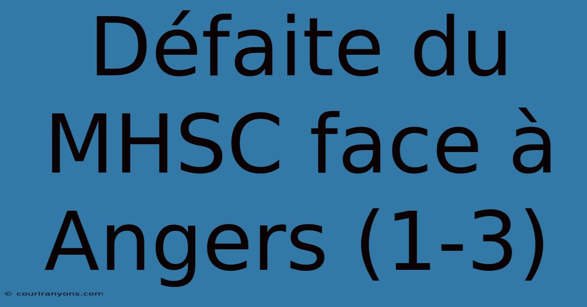 Défaite Du MHSC Face À Angers (1-3)