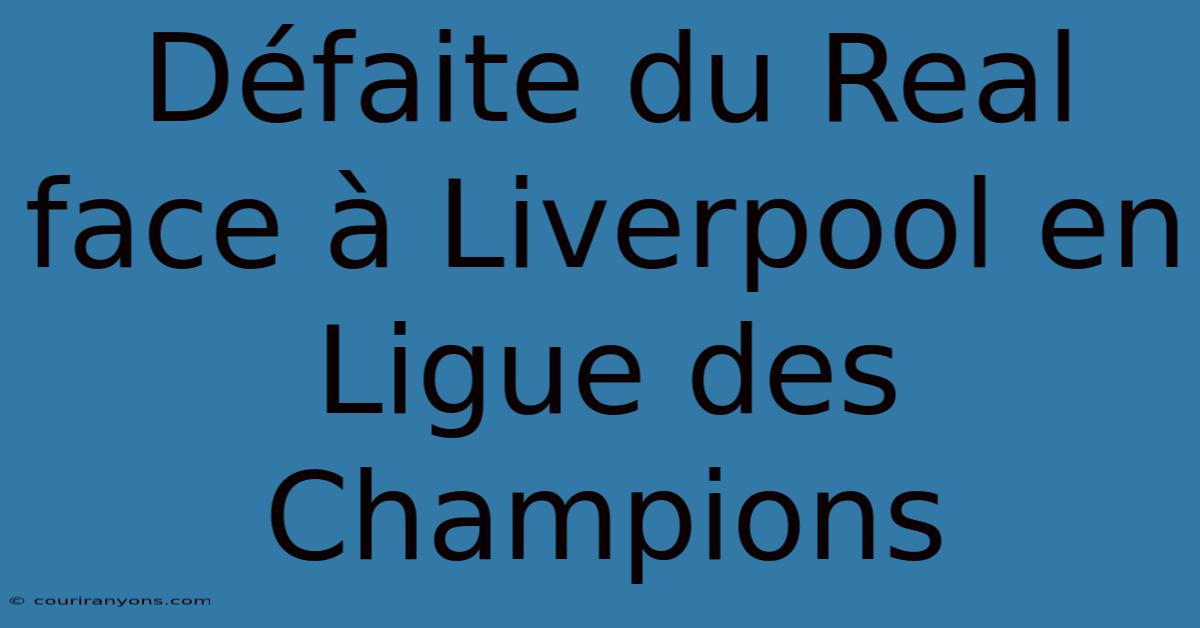 Défaite Du Real Face À Liverpool En Ligue Des Champions