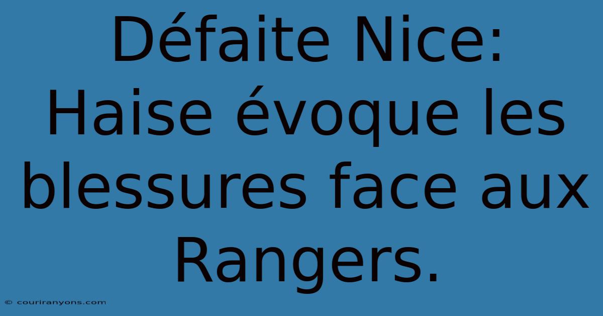 Défaite Nice: Haise Évoque Les Blessures Face Aux Rangers.