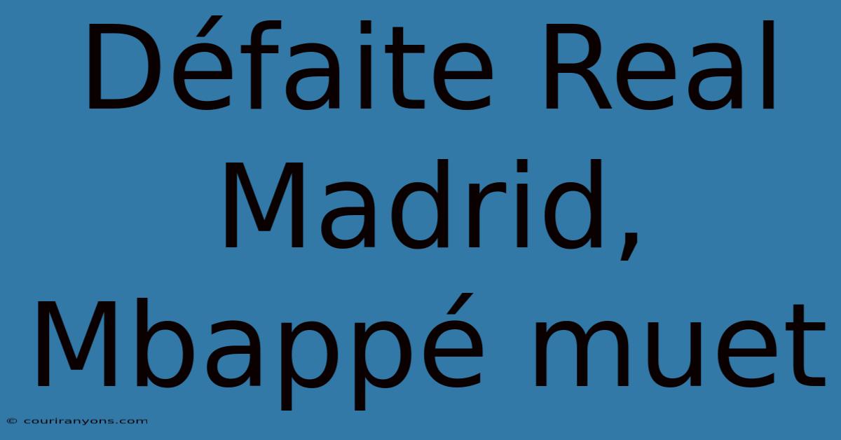 Défaite Real Madrid, Mbappé Muet