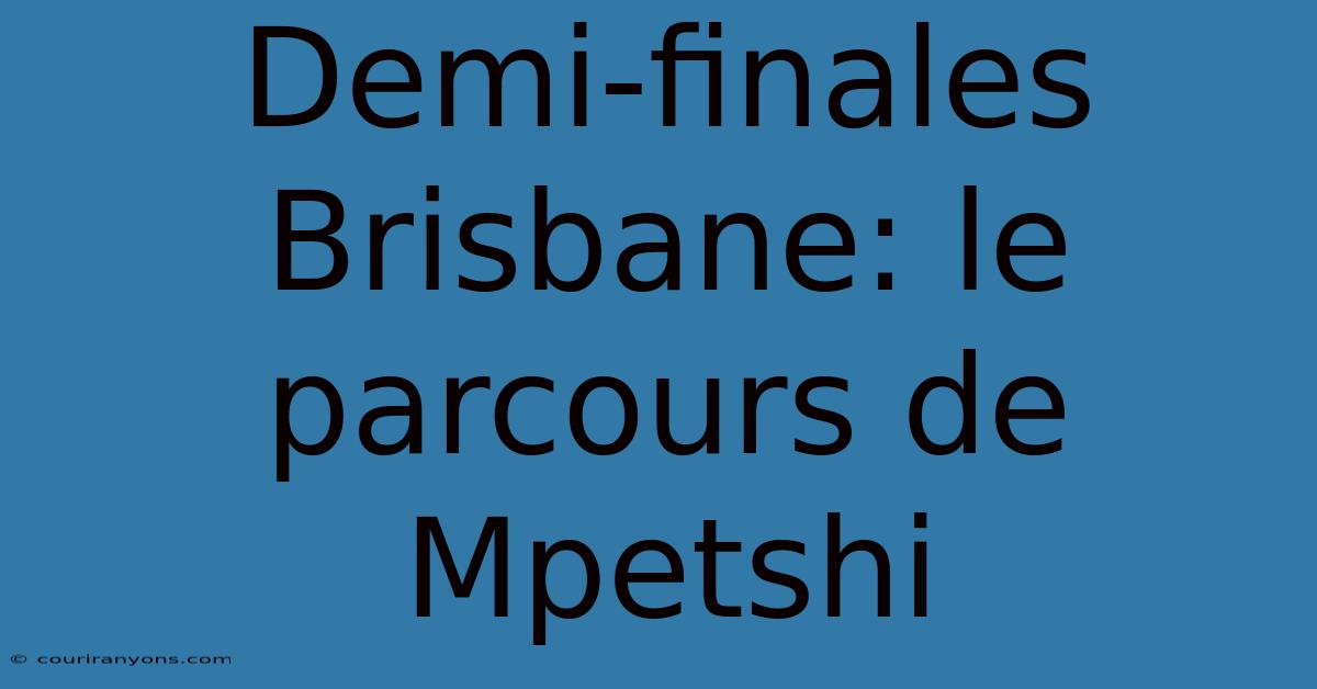 Demi-finales Brisbane: Le Parcours De Mpetshi