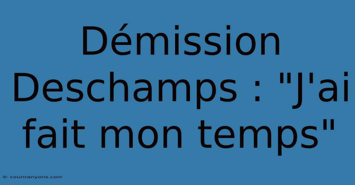 Démission Deschamps : 