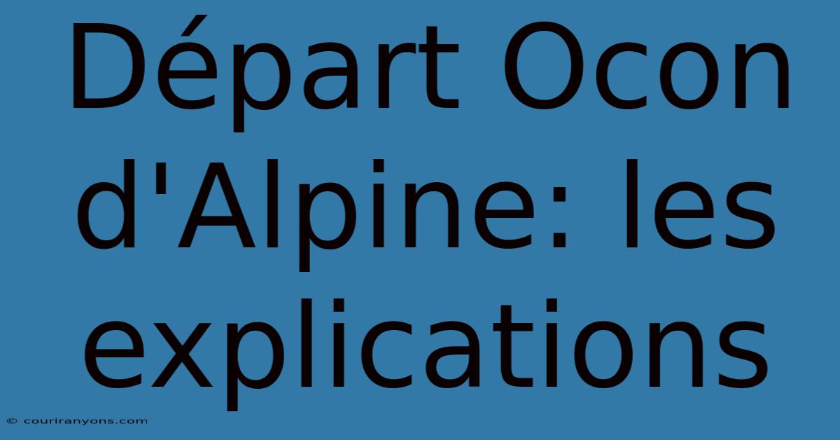 Départ Ocon D'Alpine: Les Explications