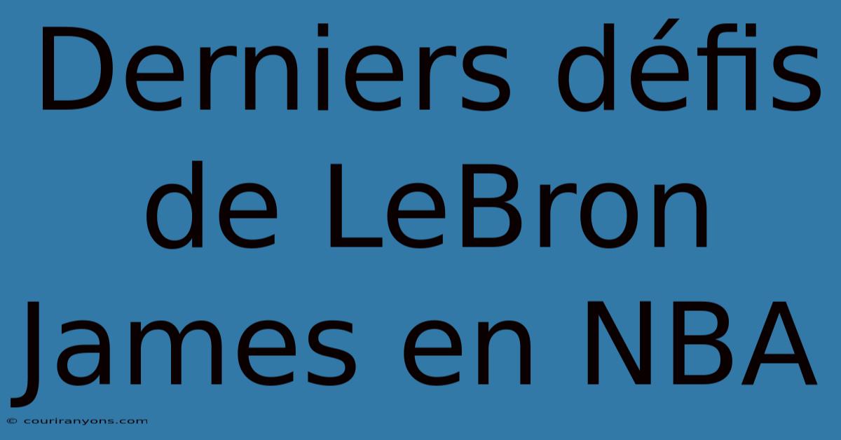 Derniers Défis De LeBron James En NBA