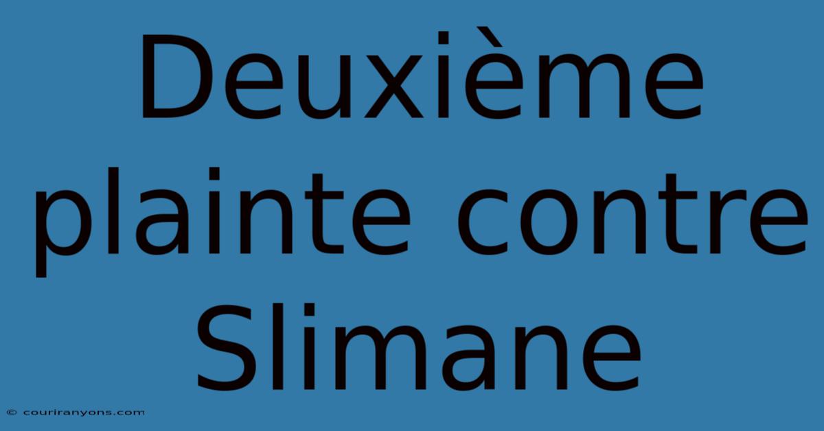 Deuxième Plainte Contre Slimane