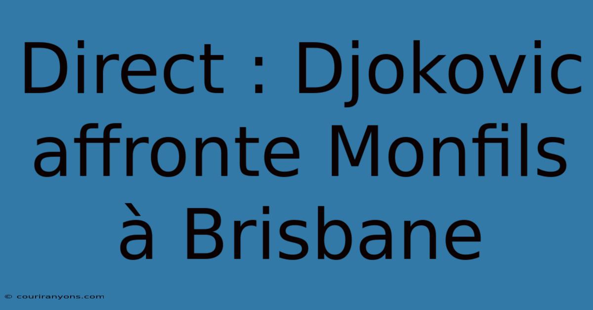 Direct : Djokovic Affronte Monfils À Brisbane