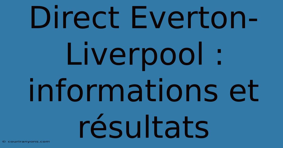 Direct Everton-Liverpool : Informations Et Résultats