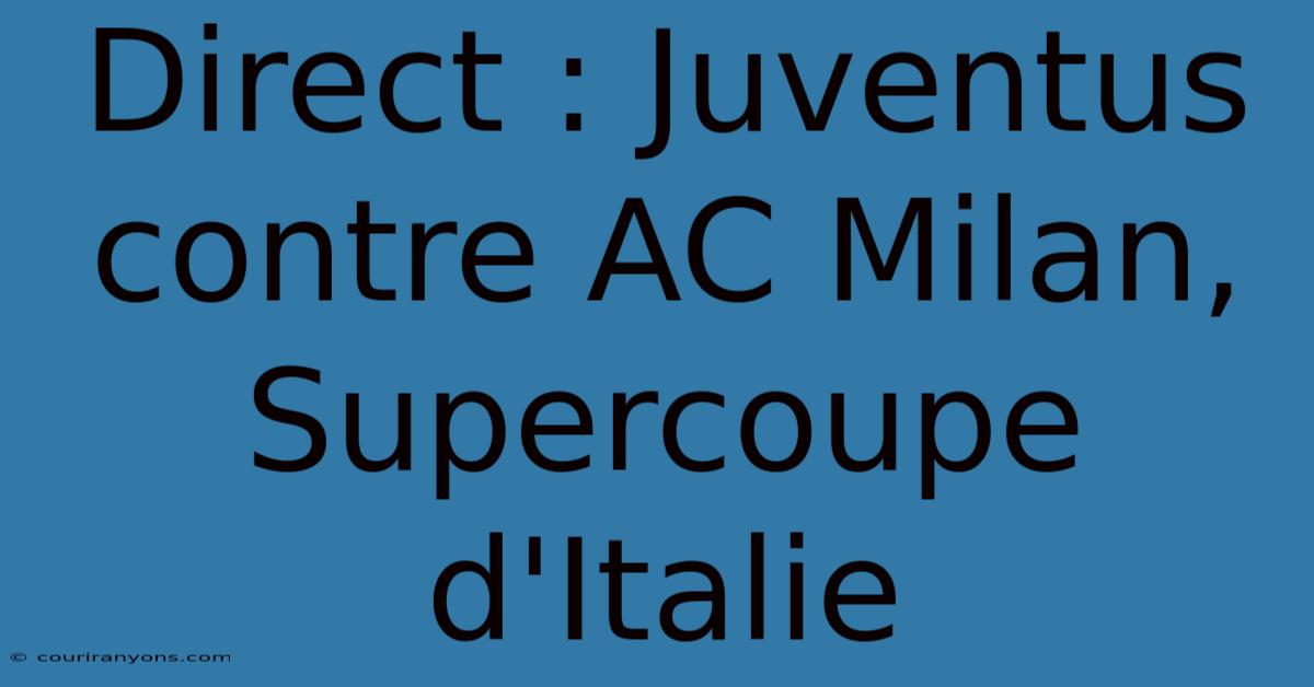 Direct : Juventus Contre AC Milan, Supercoupe D'Italie