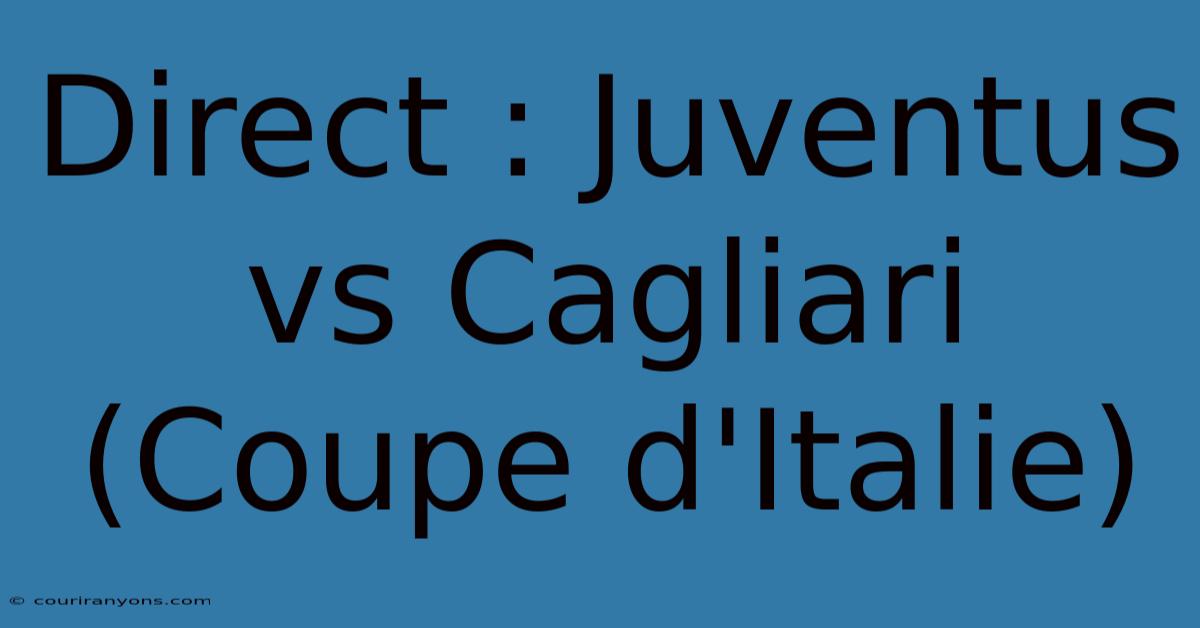 Direct : Juventus Vs Cagliari (Coupe D'Italie)