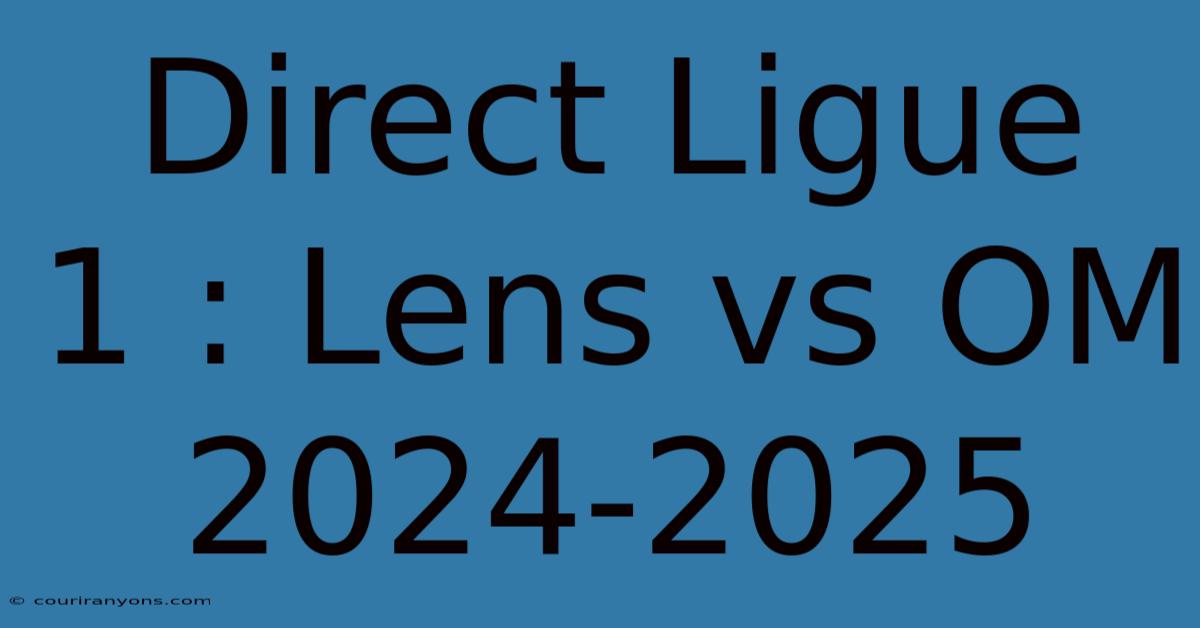 Direct Ligue 1 : Lens Vs OM 2024-2025