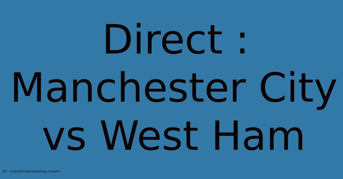 Direct : Manchester City Vs West Ham