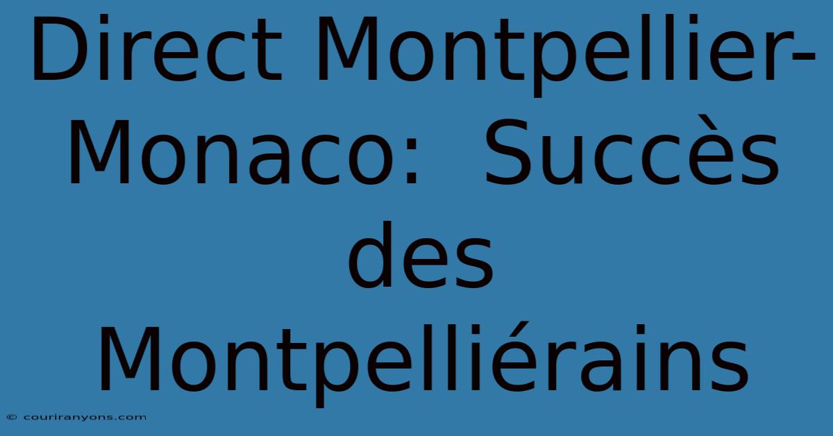 Direct Montpellier-Monaco:  Succès Des Montpelliérains