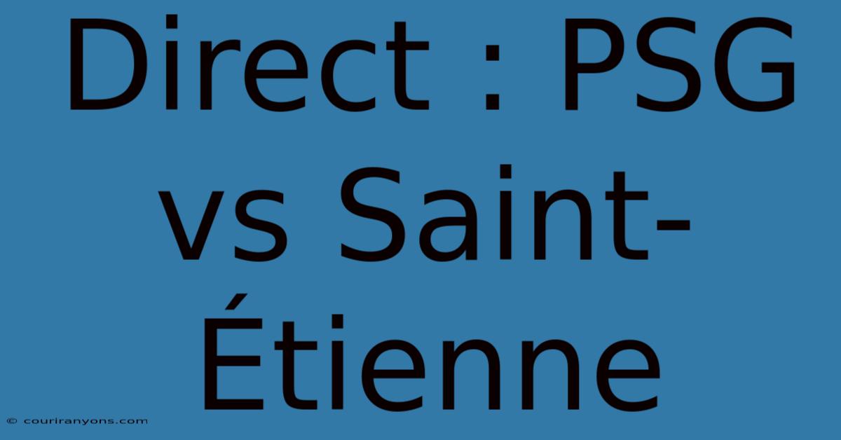 Direct : PSG Vs Saint-Étienne