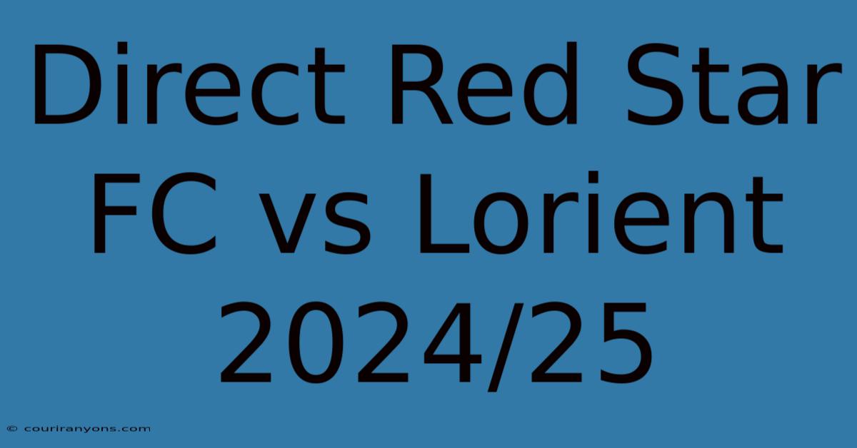 Direct Red Star FC Vs Lorient 2024/25