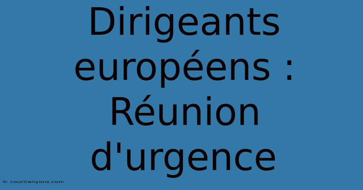 Dirigeants Européens : Réunion D'urgence