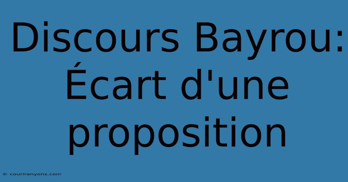 Discours Bayrou:  Écart D'une Proposition