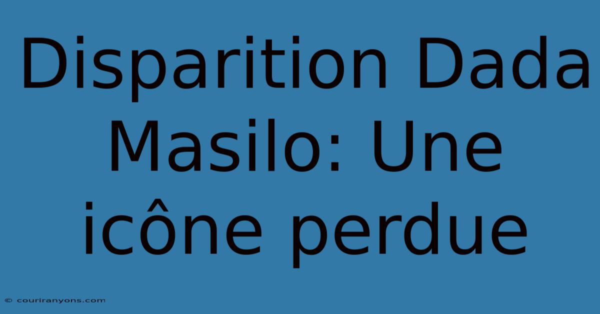 Disparition Dada Masilo: Une Icône Perdue