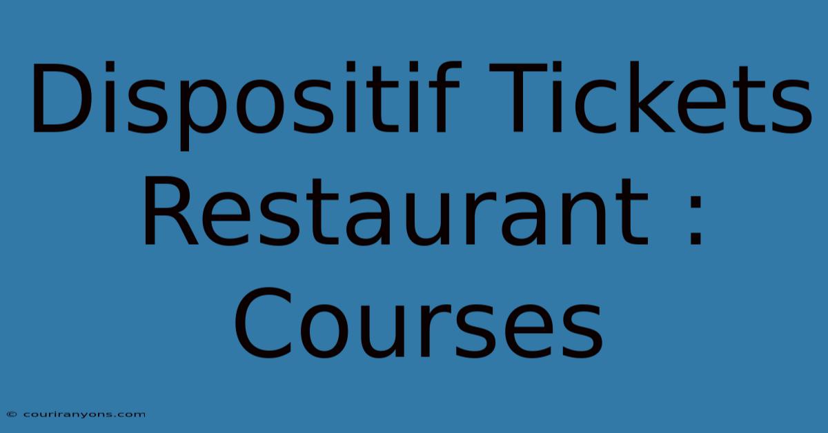 Dispositif Tickets Restaurant : Courses