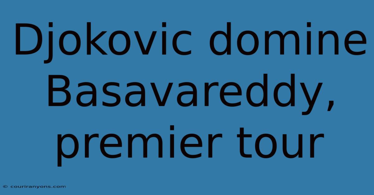 Djokovic Domine Basavareddy, Premier Tour