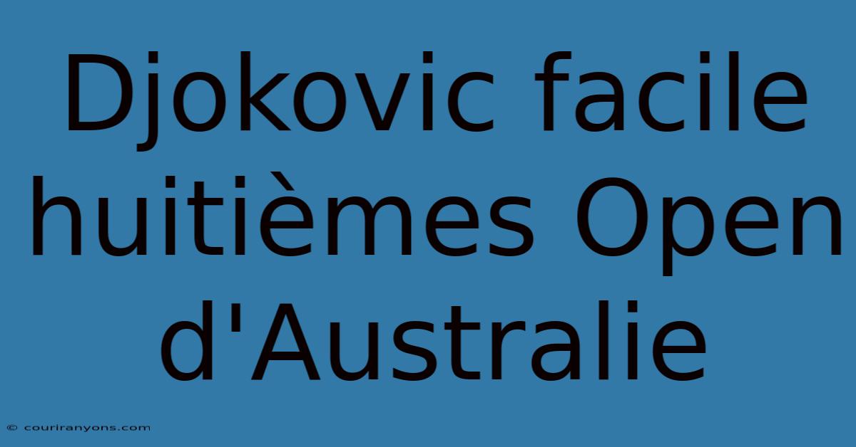 Djokovic Facile Huitièmes Open D'Australie