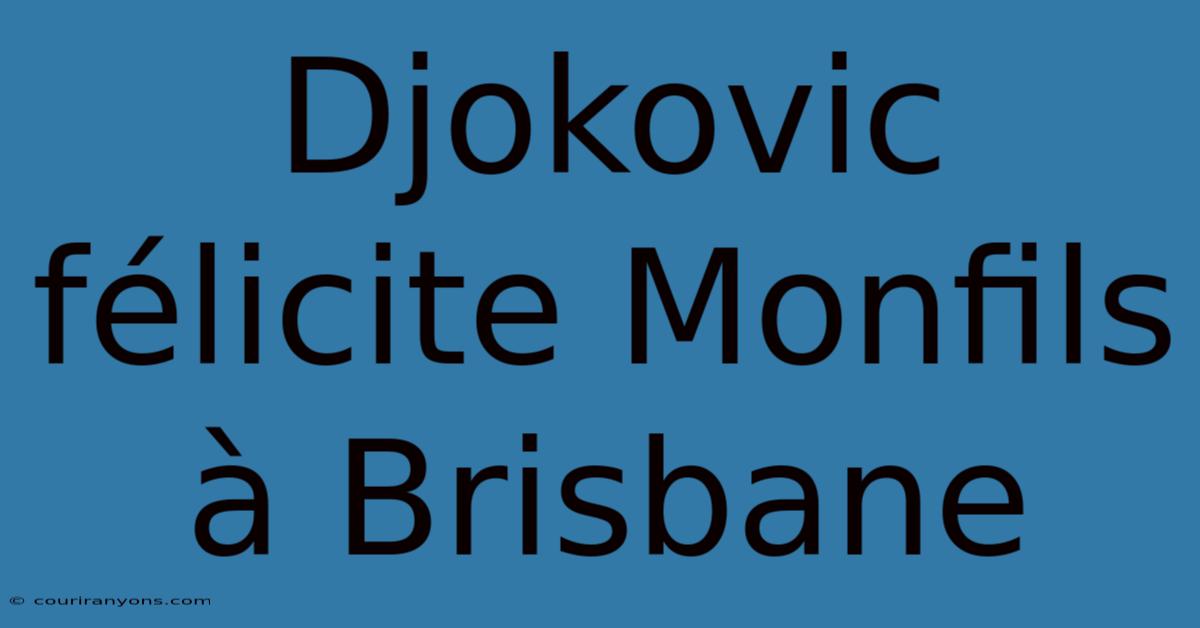 Djokovic Félicite Monfils À Brisbane