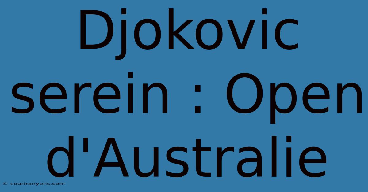 Djokovic Serein : Open D'Australie