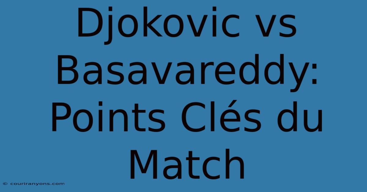 Djokovic Vs Basavareddy: Points Clés Du Match