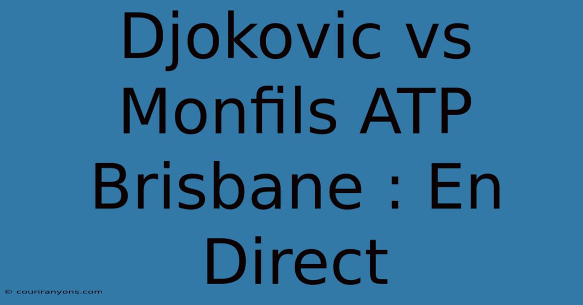 Djokovic Vs Monfils ATP Brisbane : En Direct