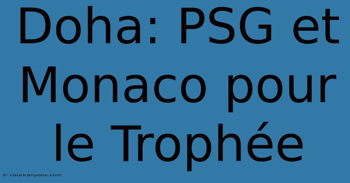 Doha: PSG Et Monaco Pour Le Trophée