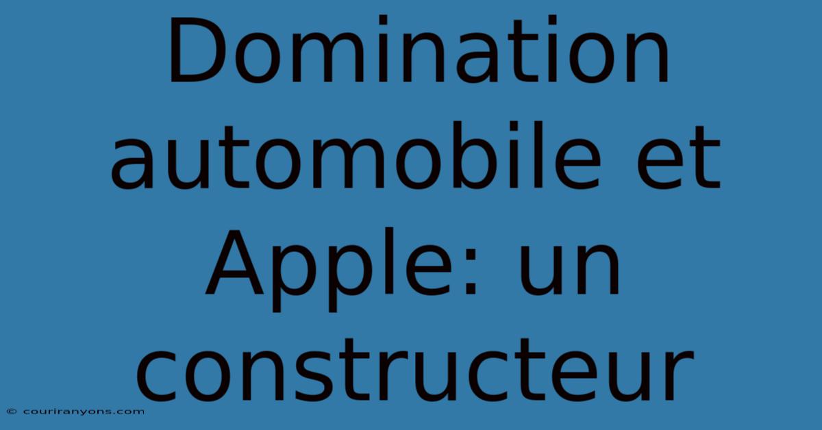 Domination Automobile Et Apple: Un Constructeur