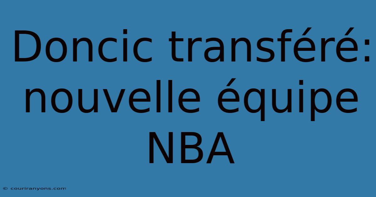 Doncic Transféré: Nouvelle Équipe NBA