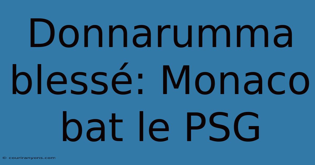 Donnarumma Blessé: Monaco Bat Le PSG