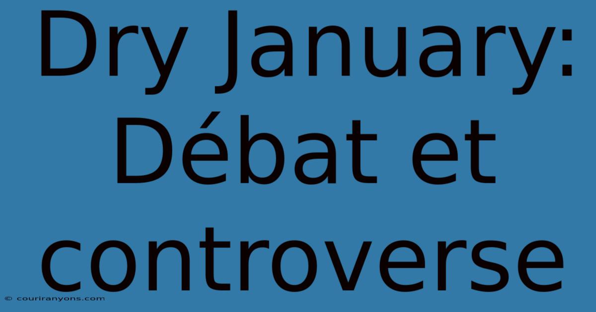 Dry January: Débat Et Controverse