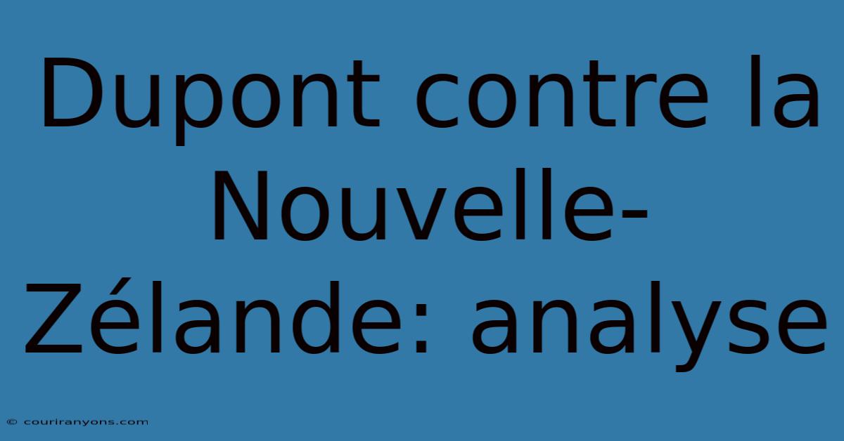 Dupont Contre La Nouvelle-Zélande: Analyse