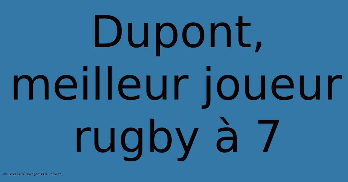 Dupont, Meilleur Joueur Rugby À 7