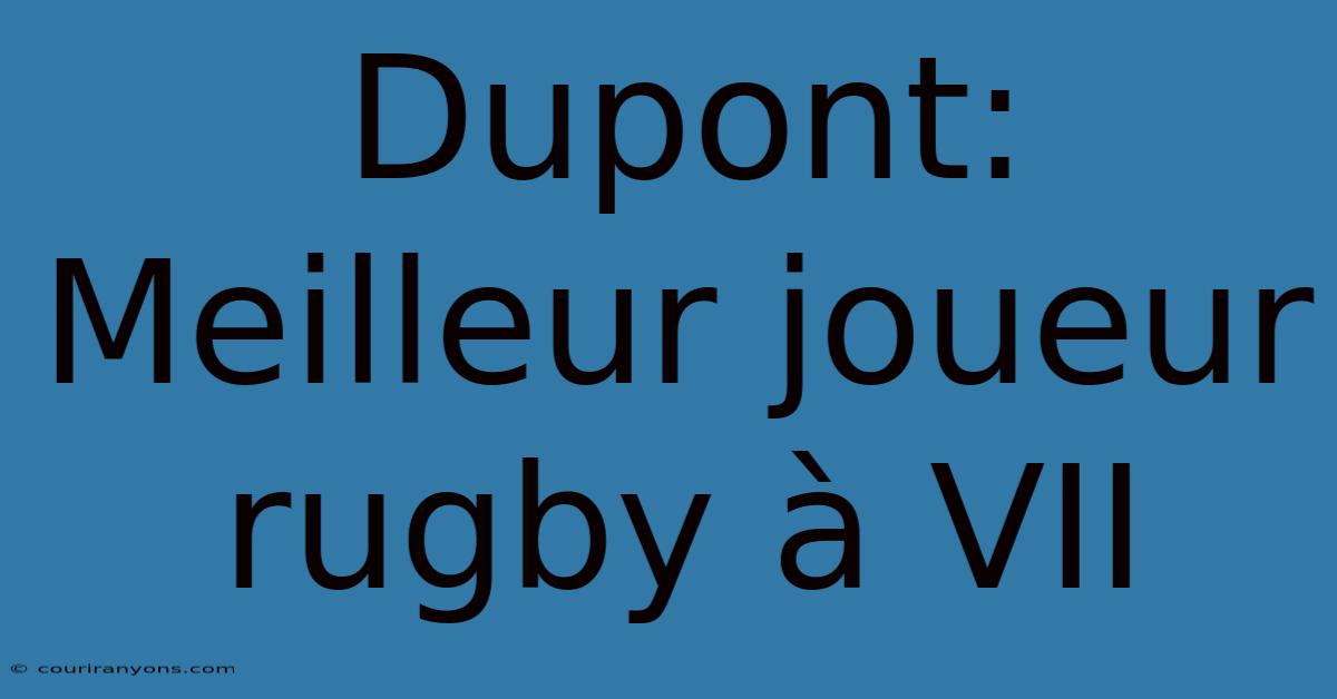 Dupont: Meilleur Joueur Rugby À VII