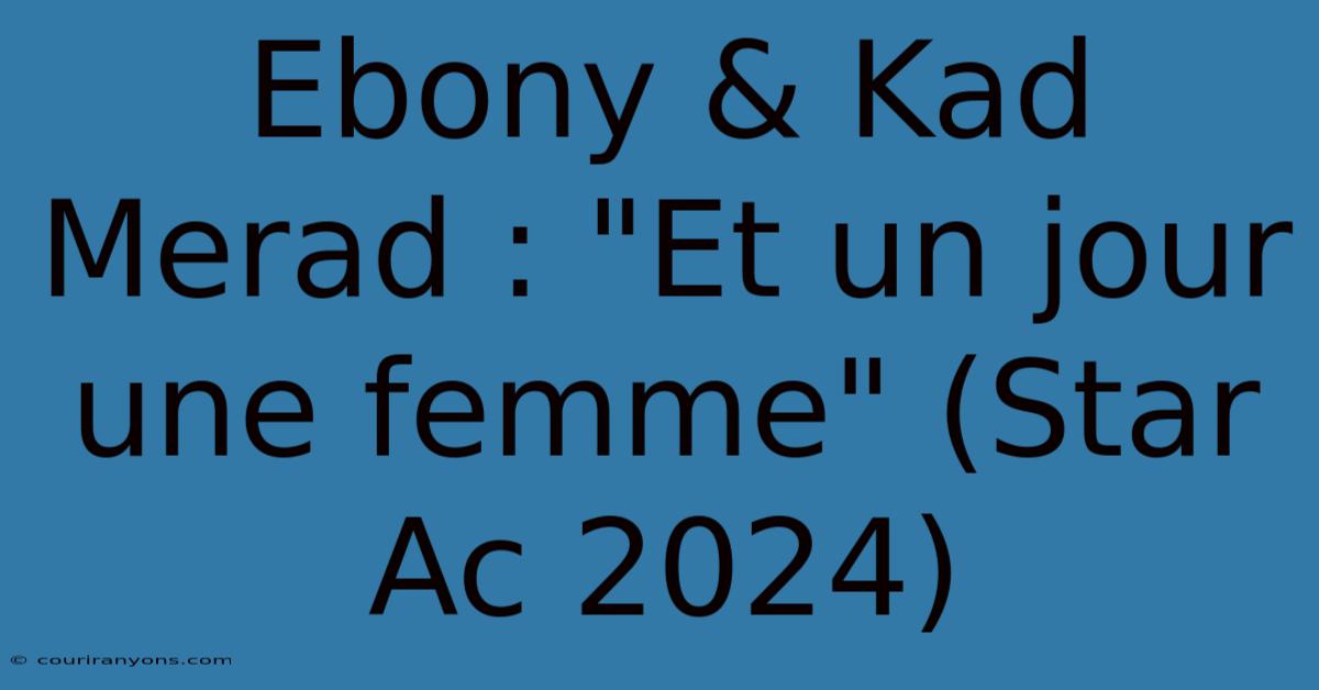 Ebony & Kad Merad : 