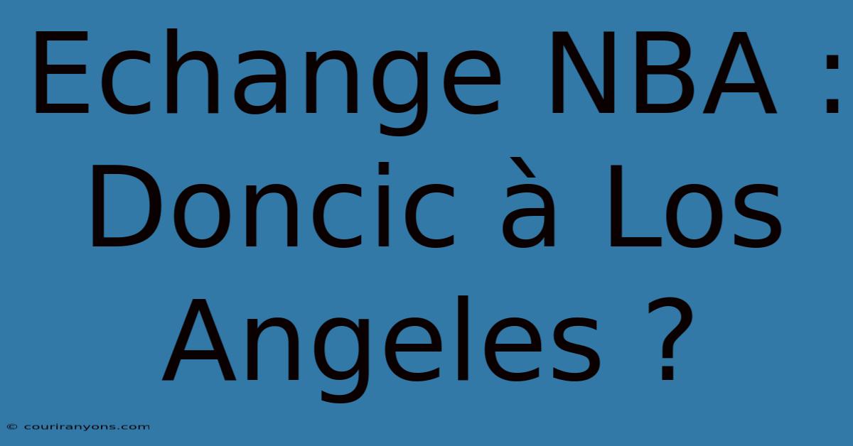 Echange NBA : Doncic À Los Angeles ?