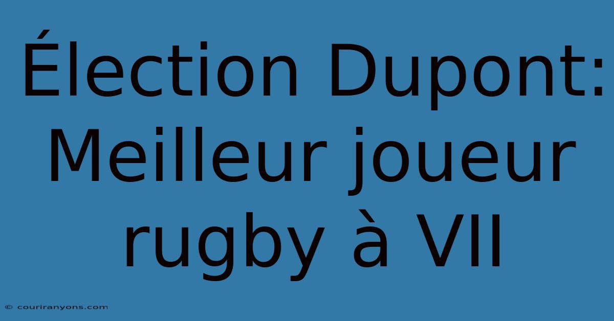 Élection Dupont: Meilleur Joueur Rugby À VII