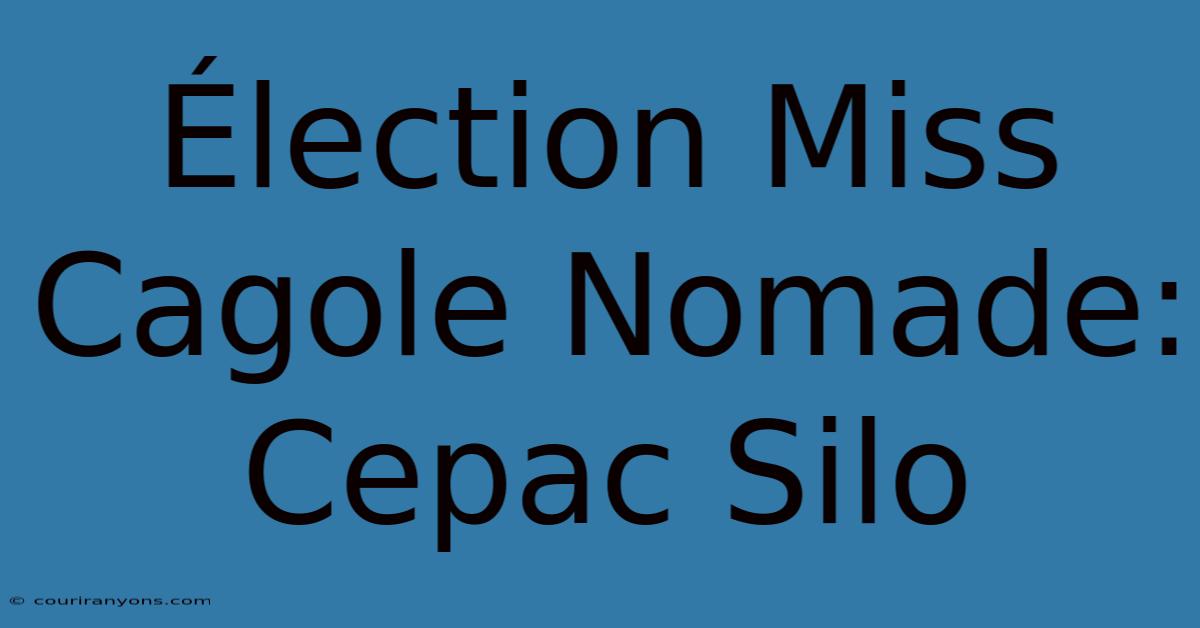 Élection Miss Cagole Nomade: Cepac Silo