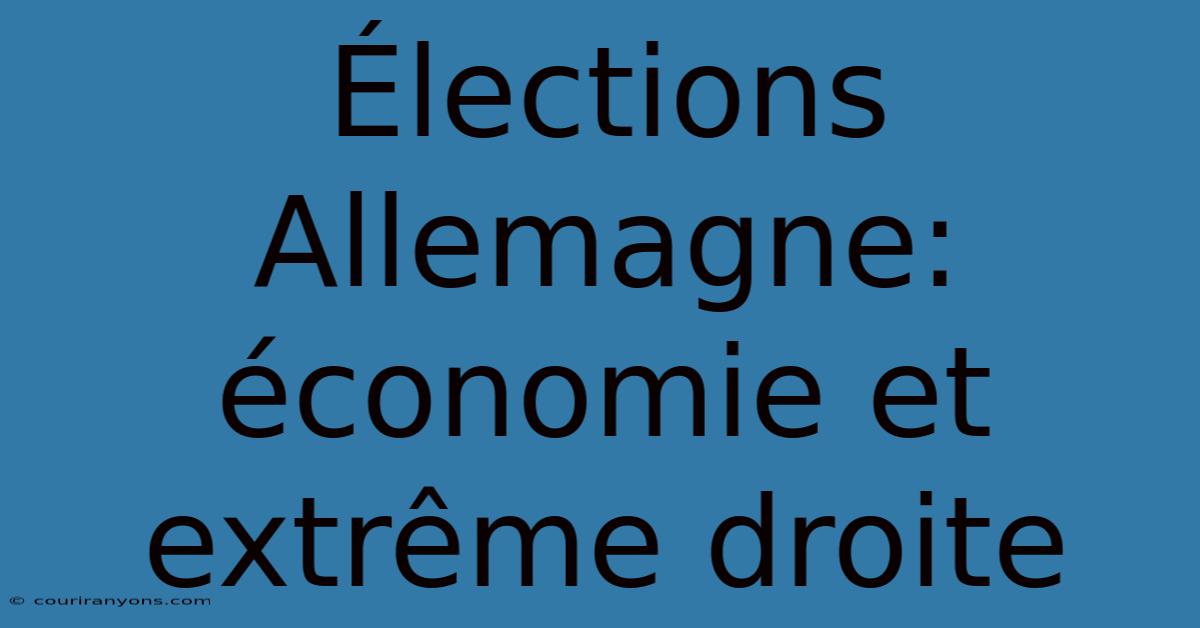 Élections Allemagne: Économie Et Extrême Droite