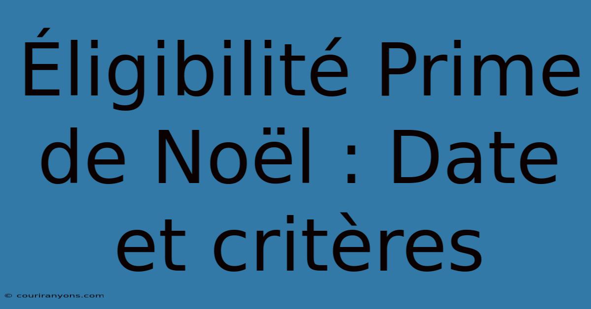 Éligibilité Prime De Noël : Date Et Critères